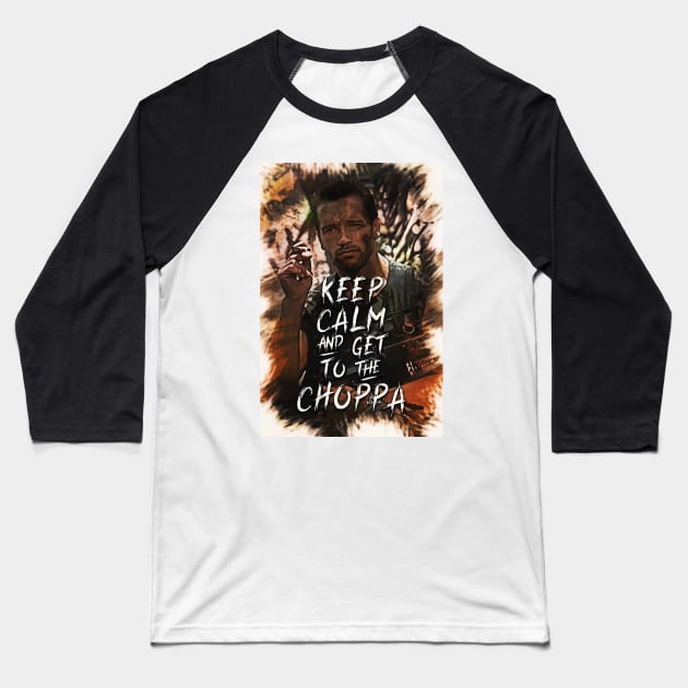 Keep Calm and Get to the CHOPPA Baseball T-Shirt by Naumovski